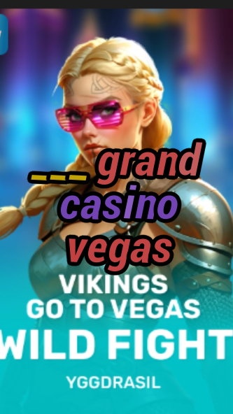___ grand casino vegas-fqqjrm9vrme7zzjgfjql.com